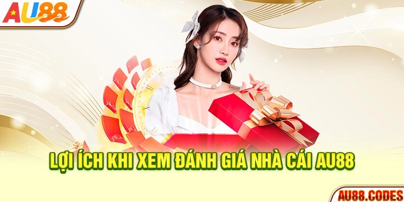 Lợi ích khi xem đánh giá nhà cái AU88